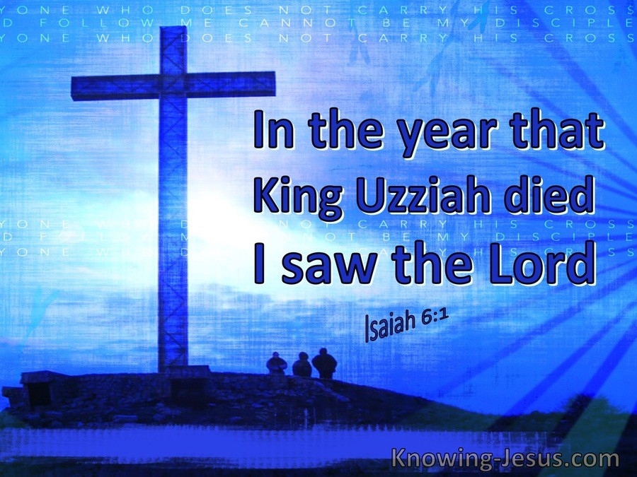 Isaiah 6:1 In The Year That King Uzziah Died I Saw The Lord (utmost)07:13
